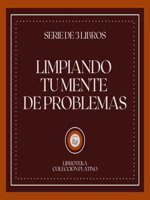 cover image of Limpiando tu Mente de Problemas (Serie de 3 Libros)